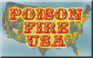 see complete graphic animation of Poison Fire in the USA